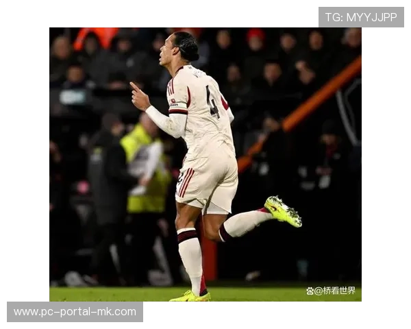 利物浦2-3客场负伯恩茅斯，范戴克失误致胜局逆转